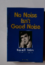 No Noise Isn't Good Noise