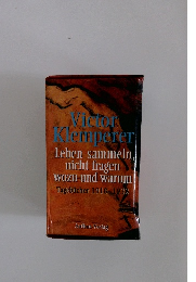 Victor Klemperer　　Leben sammeln. nicht fragen wozu und warum