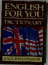 ENGLISH FOR YOU DICTIONARY ENGLISH-JAPANESE