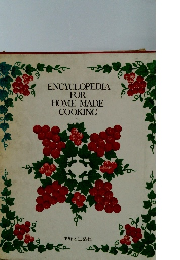 ENCYCLOPEDIA FOR HOME MADE COOKING
