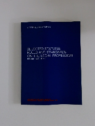 SELECTED STATUTES, RULES AND STANDARDS ON THE LEGAL PROFESSION (REVISED 1984 EDITION)