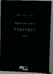 Operation ROSEDUST vol.2