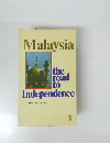 Malaysia the road to Independence