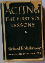 ACTING THE FIRST SIX LESSONS