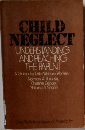 CHILD NEGLECT　UNDERSTANDING AND REACHING THE PARENT　