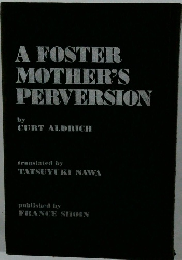 A　FOSTER　MOTHER'S　PERVERSION