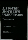 A　FOSTER　MOTHER'S　PERVERSION