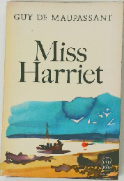 Guy de Maupassant. Miss Harriet