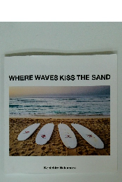 WHERE WAVES KISS THE SAND
