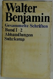 Walter Benjamin Gesammelte Schriften Band I - 2 Abhandlungen Suhrkamp