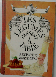 Les legumes passent a table. Recettes inattendues