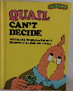 Quail Can’t Decide