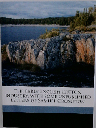 The Early English Cotton Industry, with Some Unpublished Letters of Samuel Crompton