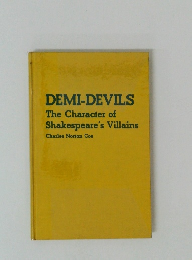 DEMI-DEVILS The Character of Shakespeare's Villains