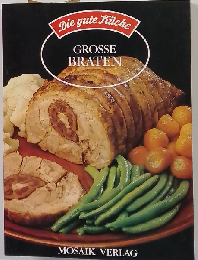 Die gute Kueche. Grosse Braten