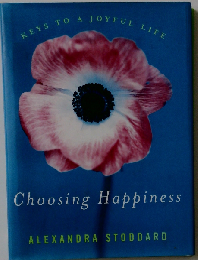 Choosing Happiness - Keys To A Joyful Life