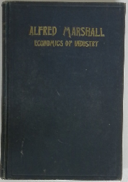 ALFRED MARSHALL ECONOMICS OF INDUSTRY