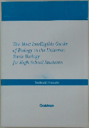 The Most Intelligible Guide of Biology in the Universe: Basic Biology for High School Students