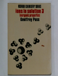 OXFORD CHEMISTRY SERIES ions in solution 3 inorganic properties