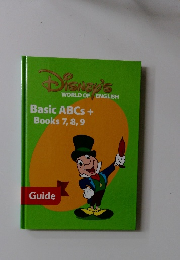 DISNEY'S WORLD OF ENGLISH Basic ABCs + Books 7,8,9