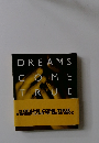 DREAMS COME TRUE