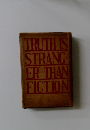 TRUTH IS STRANG-ER THAN FICTION