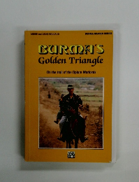 BURMA'S Golden Triangle On the trail of the Opium Warlords