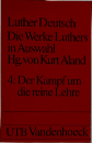 Luther Deutsch  Die Werke Luthers  in Auswahl  Hg.von Kurt Aland  4: Der Kampf um  die reine Lehre