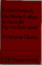 Luther Deutsch  Die Werke Luthers  in Auswahl  Hg.von Kurt Aland  3: Der neue Glaube