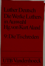 Luther Deutsch  Die Werke Luthers  in Auswahl  Hg.von Kurt Aland  9: Die Tischreden