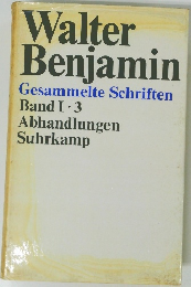 Walter  Benjamin  Gesammelte Schriften  Band I-3  Abhandlungen  Suhrkamp