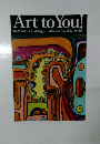 Art to You!　