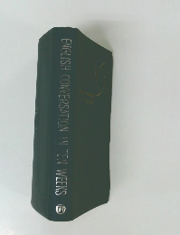 ENGLISH CONVERSATION IN TEN WEEKS