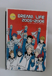 DREAM LIFE　2005-2006