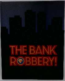 THE BANK ROBBERY!