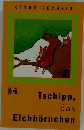 Tschipp,  das  Eichhornchen