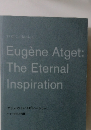 Eugene Atget:  The Eternal  Inspiration