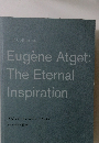 Eugene Atget:  The Eternal  Inspiration