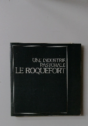UNE INDUSTRIE  PASTORALE  LE ROQUEFORT