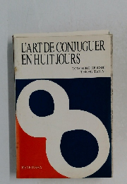L'ART DE CONJUGUER  EN HUIT JOURS