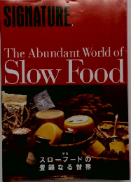 SIGNATURE  The Abundant World of  Slow Food