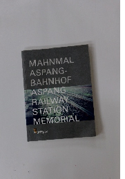 MAHNMAL ASPANG-BAHNHOF ASPANG RAILWAY STATION MEMORIAL