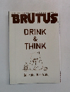 BRUTUS　DRINK & THINK