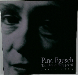 Pina Bausch  Tanztheater Wuppertal　2002年