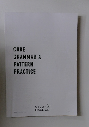 CORE  GRAMMAR &  PATTERN  PRACTICE
