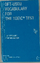 OFT-USED VOCABULARY FOR THE TOEIC TEST