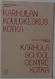 KARHULAN KOULUKESKUS. KOTKA　KARHULA SCHOOL CENTRE. KOTKA