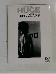 HUGE Larry Clark 100周年記念号　2013年4月号