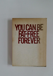 YOU CAN BE  FAT-FREE  FOREVER