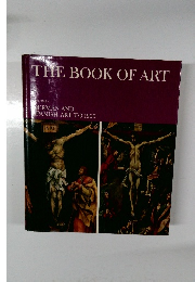 THE BOOK OF ART  VOLUME 4  GERMAN AND  SPANISH ART TO 1900